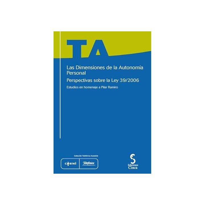 DIMENSIONES PARA LA AUTONOMIA PERSONAL PERSPECTIVAS SOBRE LA LEY 39/2006. +CD-R: ESTUDIOS EN HOMENAJE A PILAR RAMIRO